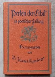 Kippenberger, Dr. Johannes  Perlen der Ethik in poetischer Fassung - Anthologie. 