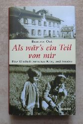 Ost, Beatrix  Als wrs ein Teil von mir - Eine Kindheit zwischen Krieg und Frieden. 