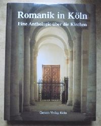   Romanik in Kln - Eine Anthologie ber die Kirchen. 
