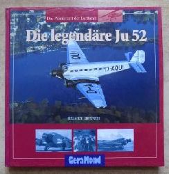 Erfurth, Helmut  Die legendre Ju 52 - Die Pionierzeit der Luftfahrt. 
