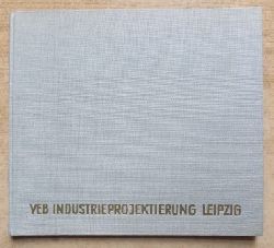   VEB Industrieprojektierung Leipzig 1950 bis 1960. 