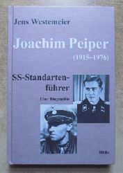 Westemeier, Jens  Joachim Peiper - SS-Standartenfhrer - 1915 bis 1976. Eine Biographie. 