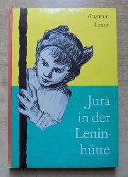 Lazar, Auguste  Jura in der Leninhtte - Der Jugend erzhlt. 