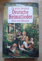 Frank, Ernst M.  Das groe Hausbuch: Deutsche Heimatlieder - Texte und Melodien. 