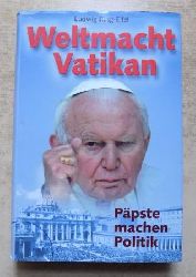 Ring-Eifel, Ludwig  Weltmacht Vatikan - Ppste machen Politik. 