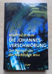 Dimde, Manfred  Die Johannes Verschwrung - Der Kampf um die Nachfolge Jesu. 