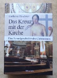 Deschner, Karlheinz  Das Kreuz mit der Kirche - Eine Sexualgeschichte des Christentums. 