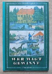   Wer wagt gewinnt - Alte Würfelspiele. Dieses Buch enthält alte Spiele, die vor etwa 75 Jahren auf Bilderbogen der Firma Oehmigke und Riemschneider in Neuruppin gedruckt worden sind. Sie erzählen mit ihren Bildern, wie man damals die Welt gesehen hat. Pappbilderbuch. 