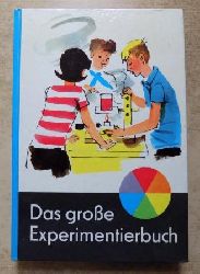 Wetzstein, Hans-Peter (Hrg.)  Das groe Experimentierbuch - Experimente aus Biologie, Chemie und Physik fr Jungen und Mdchen. 
