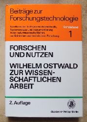 Hofmann, Ulrich (Hrg.)  Forschen und Nutzen - Wilhelm Ostwald zur wissenschaftlichen Arbeit. 