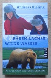 Kieling, Andreas  Bren, Lachse, wilde Wasser - Als junge Familie durch Kanada und Alaska. 