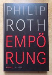 Roth, Philip  Emprung - Roman. 