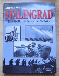 Walsh, Stephen  Stalingrad - Die Hlle im Kessel 1942/43. 