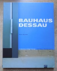 Baumann, Kirsten  Bauhaus Dessau - Architektur, Gestaltung, Idee. Text in deutsch und englisch. 