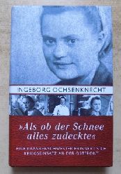 Ochsenknecht, Ingeborg  Als ob der Schnee alles zudeckte - Eine Krankenschwester erinnert sich. Kriegseinsatz an der Ostfront. 