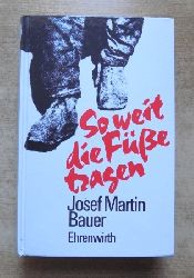 Bauer, Josef Martin  So weit die Fe tragen - Erlebnisse eines kriegsgefangenen deutschen Soldaten auf seiner Flucht durch Sibirien. Roman. 