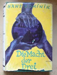 Dominik, Hans  Die Macht der Drei - Ein Roman aus dem Jahre 1955. 