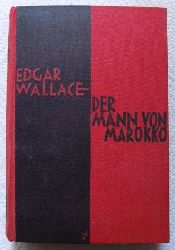 Wallace, Edgar  Der Mann von Marokko - The man from marocco. Ins Deutsche bertragen von Ravi Ravendro. 