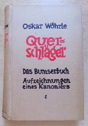 Whrle, Oskar  Querschlger - das Bumserbuch - Aufzeichnungen eines Kanoniers. 