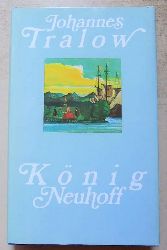 Tralow, Johannes  Knig Neuhoff - Roman. 