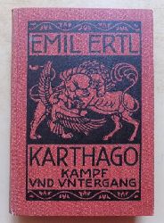 Ertl, Emil  Karthago - Kampf und Untergang. 