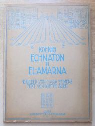 Auer, Grethe  Koenig Echnaton in El-Amarna - 16 Bilder von Clara Siemens. 
