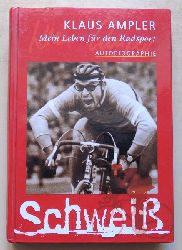 Ampler, Klaus  Mein Leben fr den Radsport - Autobiographie. 