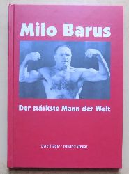 Trger, Uwe und Roland Weise  Milo Barus - Der strkste Mann der Welt. 