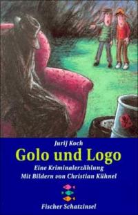 Koch, Jurij  Golo und Logo. (Ab 8 J.). Eine Kriminalerzählung. 