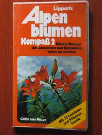 Lippert, Wolfgang  Lipperts Alpenblumen Kompaß II. Blütenpflanzen der Almwiesen und Bergwälder sicher bestimmen. 