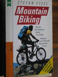 Etzel, Stefan  Mountain Biking. Mit dem Geländefahrrad abseits der Straßen. Radtypen und Fahrtechnik, Reparaturtips, Touren. 