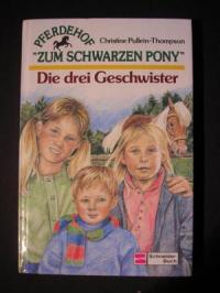 Pullein-Thompson, Christine  Pferdehof zum Schwarzen Pony III. Die drei Geschwister. (Ab 10 J.). 