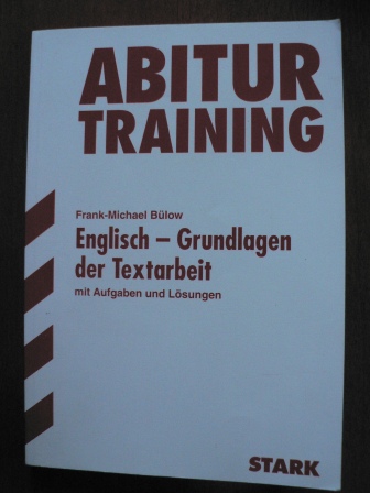 Frank-Michael Bülow  Abitur-Training Englisch. Grundlagen der Textarbeit mit Aufgaben und Lösungen 