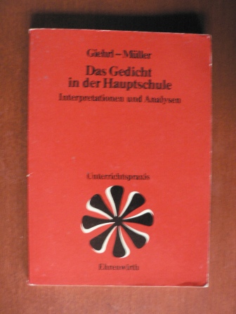 Giehrl, Hans/Müller, Erhard  Das Gedicht in der Hauptschule. Interpretationen und Analysen. Unterrichtspraxis 