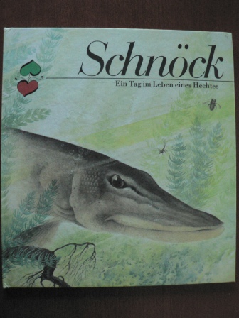 Bodo Schulenburg (Text)/Heinz-Helge Schulze (Illustr.)  Schnöck - Ein Tag im Leben eines Hechtes 