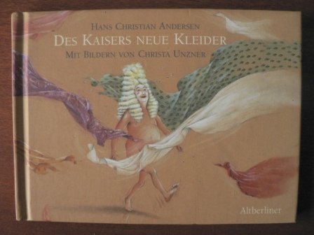 Andersen, Hans Christian / Unzner, Christa (Illustr.)  Des Kaisers neue Kleider. 