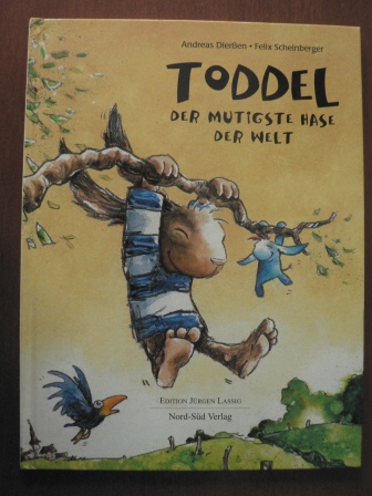 Dierßen, Andreas / Scheinberger, Felix (Illustr.)  Toddel, der mutigste Hase der Welt. 