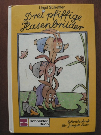 Scheffler, Ursel/Mettelsiefen, Dieter (Illustr.)  Drei pfiffige Hasenbrüder. (Ab 6 J.). 