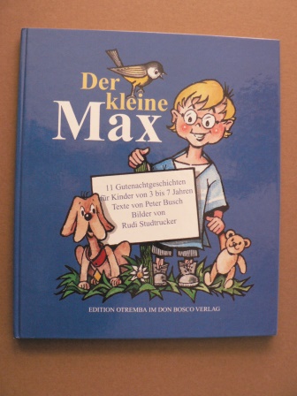 Peter Busch (Autor), Rudi Studtrucker (Illustr.)  Der kleine Max. 11 Gutenachtgeschichten für Kinder von 3 bis 7 Jahren 