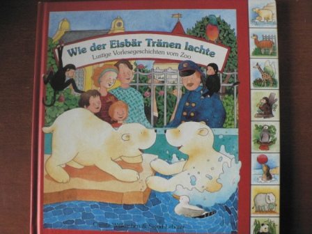 Wißkirchen, Christa / Leberer, Sigrid (Illustr.)  Wie der Eisbär Tränen lachte. Lustige Vorlesegeschichten vom Zoo 