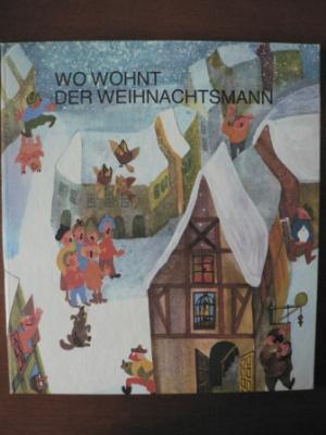 Henry Kaufmann (Lieder)/Henry & Regine Kaufmann, Walter Krumbach (Gedichte)/Helena Horálková (Illustr.)  Wo wohnt der Weihnachtsmann. Ein Buch zum Singen, Spielen, Tanzen und Malen 