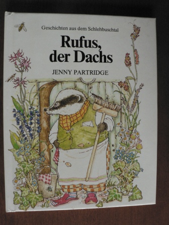 Jenny Partridge/Ursula Schmidt-Steinbach (Übersetz.)  Geschichten aus dem Schlehbuschtal: Rufus, der Dachs 