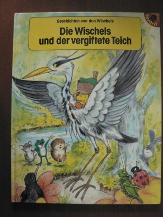 Terry Barber (Text)/Wizard Art (Illustr.)/Günter Neidinger (Übersetz.)  Geschichten von den Wischels: Die Wischels und der vergiftete Teich 