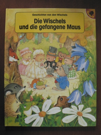 Terry Barber (Text)/Wizard Art (Illustr.)/Günter Neidinger (Übersetz.)  Geschichten von den Wischels: Die Wischels und die gefangene Maus 