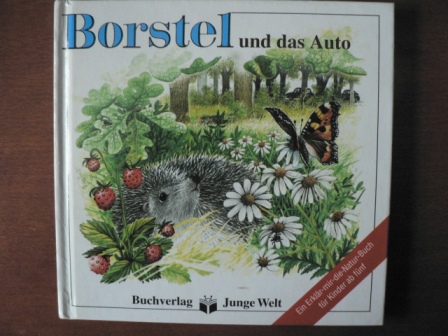 Barbara Augustin/Heinz-Helge Schulze (Illustr.)  Borstel und das Auto. Ein Erklär-mir-die-Natur-Buch für Kinder ab 5 Jahren 