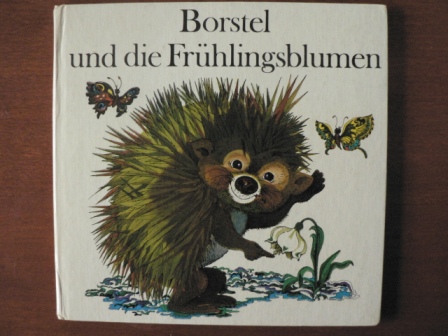 Marianne Feix/Regine Grube-Heincke (Illustr.)  Borstel und die Frühlingsblumen. 