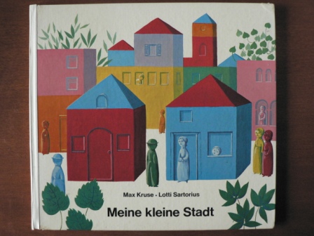 Max Kruse/Lotti Sartorius  Meine kleine Stadt. Ein Lernbilderbuch 