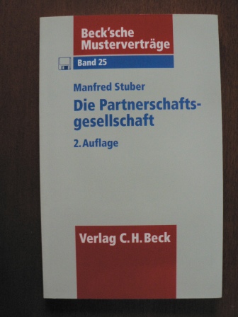 Stuber, Manfred  Beck`sche Musterverträge: Band 25. Die Partnerschaftsgesellschaft. Mit Diskette 