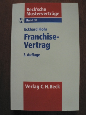 Flohr, Eckhard  Beck`sche Musterverträge: Band 30. Franchise-Vertrag. Mit CD 