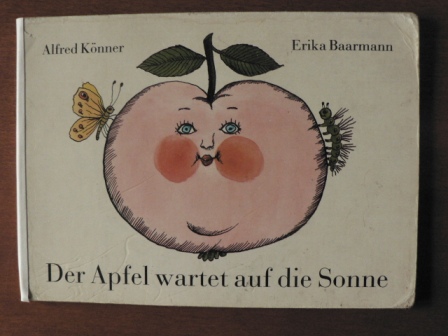 Alfred Könner/Erika Baarmann  Der Apfel wartet auf die Sonne 